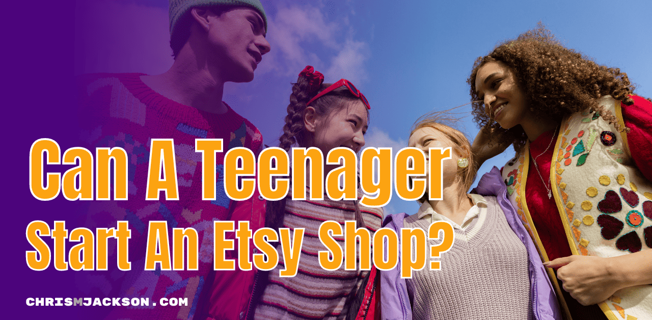 How To Start An Etsy Shop As A Teenager - Teen Side Hustle